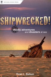 book Shipwrecked!: Deadly Adventures and Disasters at Sea