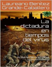 book La Dictadura en Tiempos Del Virus: Acaba La Vida Y Empieza La Supervivencia