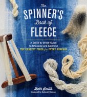 book The Spinner's Book of Fleece: A Breed-by-Breed Guide to Choosing and Spinning the Perfect Fiber for Every Purpose