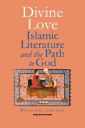 book Divine Love: Islamic Literature and the Path to God