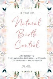 book Natural Birth Control: Intro to the Sympto-Thermal Method of Fertility Awareness