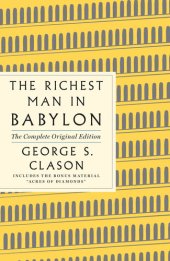 book The Richest Man in Babylon: The Complete Original Edition Plus Bonus Material: (A GPS Guide to Life)