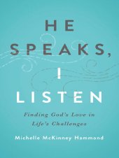 book He Speaks, I Listen: Finding God's Love in Life's Challenges