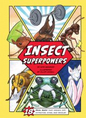 book Insect Superpowers: 18 Powerful Bugs That Smash, Zap, Hypnotize, Sting, and Devour!