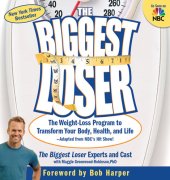 book The Biggest Loser: The Weight Loss Program to Transform Your Body, Health, and Life—Adapted from NBC's Hit Show!