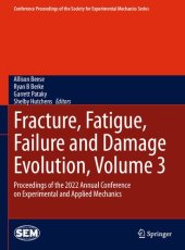 book Fracture, Fatigue, Failure and Damage Evolution, Volume 3: Proceedings of the 2022 Annual Conference on Experimental and Applied Mechanics