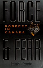 book Force & Fear: Robbery in Canada