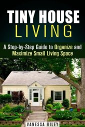 book Tiny House Living: A Step-by-Step Guide to Organize and Maximize Small Living Space