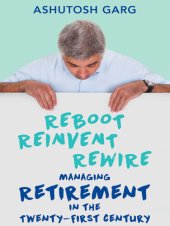 book Reboot Reinvent Rewire: Managing Retirement in the Twenty-first Century