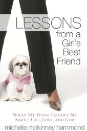 book Lessons from a Girl's Best Friend: What My Dog Taught Me About Life, Love, and God