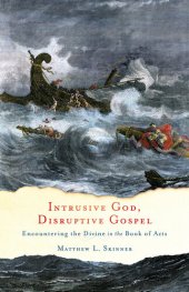 book Intrusive God, Disruptive Gospel: Encountering the Divine in the Book of Acts