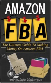 book Amazon FBA: The Ultimate Guide To Making Money On Amazon FBA