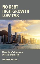 book No Debt, High Growth, Low Tax: Hong Kong's Economic Miracle Explained