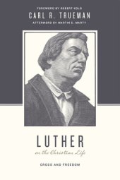 book Luther on the Christian Life: Cross and Freedom