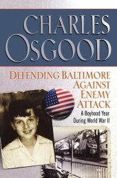 book Defending Baltimore Against Enemy Attack: A Boyhood Year During World War II