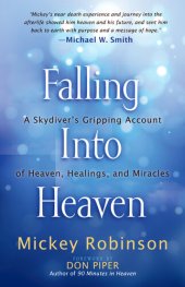 book Falling Into Heaven: A Skydiver's Gripping Account of Heaven, Healings and Miracles