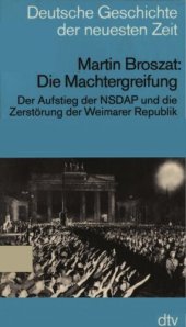 book Die Machtergreifung : Der Aufstieg der NSDAP und die Zerstörung der Weimarer Republik