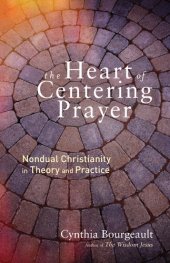 book The Heart of Centering Prayer: Nondual Christianity in Theory and Practice