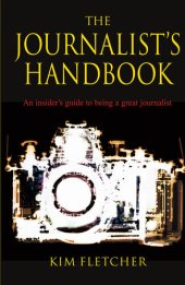 book The Journalist's Handbook: An Insider's Guide to Being a Great Journalist