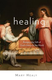 book Healing: Bringing the Gift of God's Mercy to the World