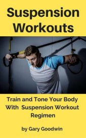 book Suspension Workouts: Train and Tone Your Body with Suspension Workout Regimen