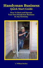 book Handyman Business Quick Start Guide: How To Start and Operate Your Own Handyman Business In Any Economy