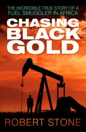 book Chasing Black Gold: The Incredible True Story of a Fuel Smuggler in Africa