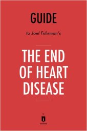 book Summary of the End of Heart Disease: by Joel Fuhrman 