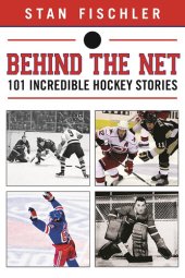 book Behind the Net: 106 Incredible Hockey Stories