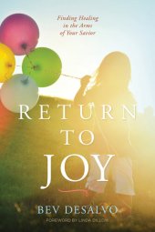 book Return to Joy: Finding Healing in the Arms of Your Savior