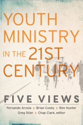 book Youth Ministry in the 21st Century: Five Views