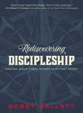 book Rediscovering Discipleship: Making Jesus' Final Words Our First Work