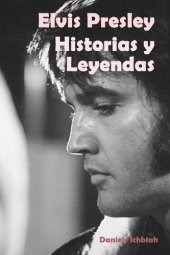 book Elvis Presley: Historias y Leyendas: Biografía de Elvis Presley