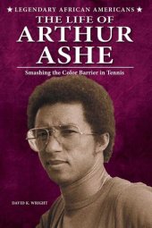 book The Life of Arthur Ashe: Smashing the Color Barrier in Tennis