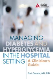 book Managing Diabetes and Hyperglycemia in the Hospital Setting: A Clinician's Guide