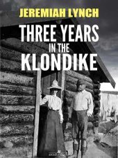 book Three Years in the Klondike (Illustrated)