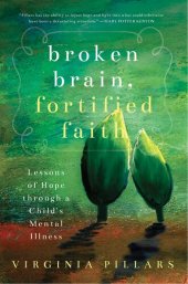 book Broken Brain, Fortified Faith: Lessons of Hope Through a Child's Mental Illness