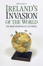 book Ireland's Invasion of the World: The Irish Diaspora in a Nutshell