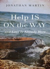 book Help is on the Way: And Love is Already Here