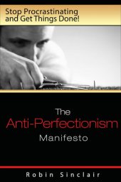 book The Anti-Perfectionism Manifesto: Stop Procrastinating and Get Things Done!