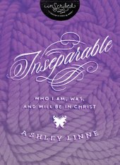 book Inseparable: Who I Am, Was, and Will Be in Christ