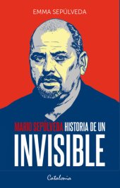 book Historia de un invisible: Mario Sepúlveda antes y después de la tragedia minera