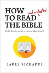 book How to Read (and Understand) the Bible: Meeting God in the Book You Love but Never Fully Understood