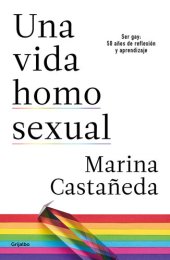 book Una vida homosexual: Ser gay: 50 años de reflexión y aprendizaje