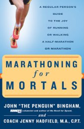 book Marathoning for Mortals: A Regular Person's Guide to the Joy of Running or Walking a Half-Marathon or Marathon