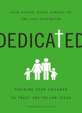 book Dedicated: Training Your Children to Trust and Follow Jesus