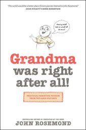 book Grandma Was Right After All!: Practical Parenting Wisdom from the Good Old Days