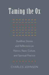 book Taming the Ox: Buddhist Stories and Reflections on Politics, Race, Culture, and Spiritual Practice