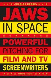 book Jaws In Space: Powerful Pitching for Film and TV Screenwriters