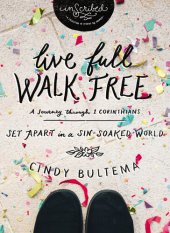 book Live Full Walk Free: Set Apart in a Sin-Soaked World